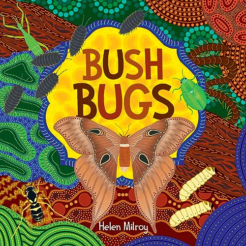 Bush Bugs : A fun, creepy-crawly First Nations picture book