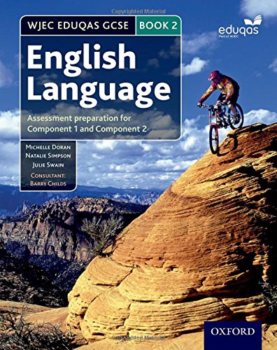 WJEC Eduqas GCSE English Language: Student Book 2: Assessment preparation for Component 1 and Component 2 (WJEC GCSE English)