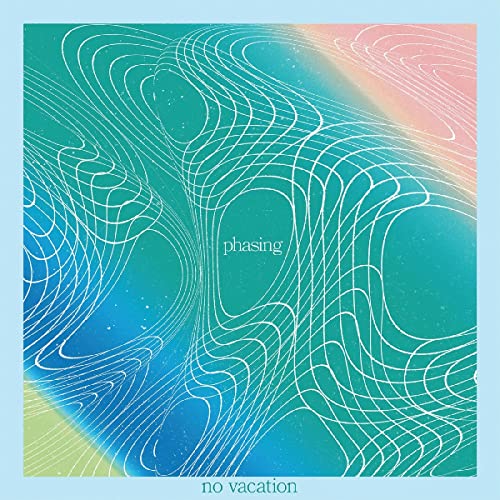 No Vacation - Phasing (Coke Bottle Clear/Cloudy Vinyl) [VINYL]