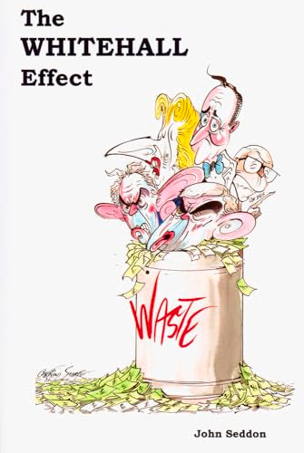 The Whitehall Effect : How Whitehall Became the Enemy of Great Public Services and What We Can Do about It