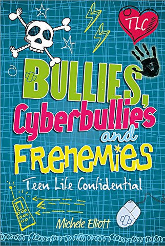 Bullies, Cyberbullies and Frenemies (Teen Life Confidential)