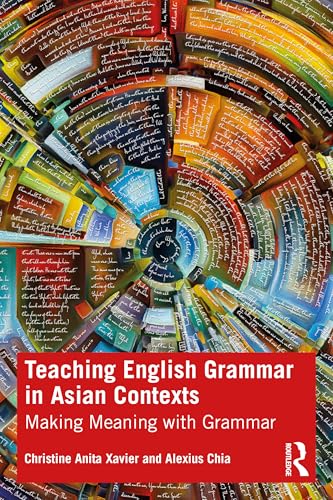 Teaching English Grammar in Asian Contexts : Making Meaning with Grammar