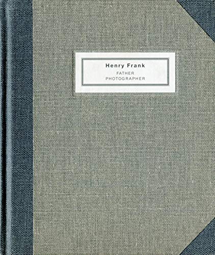 Henry Frank: Father - Photographer
