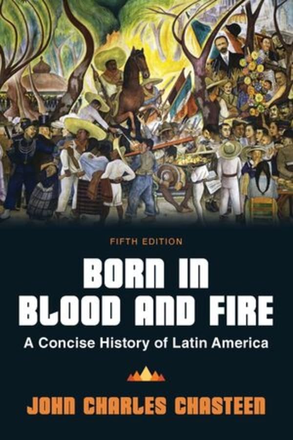 Born in Blood and Fire : A Concise History of Latin America
