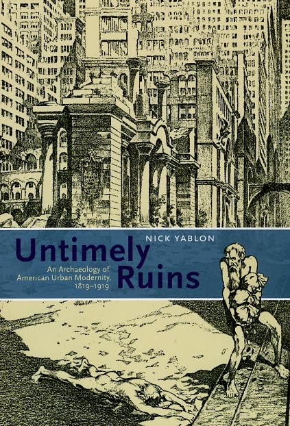 Untimely Ruins: An Archaeology of American Urban Modernity