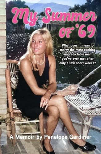 My Summer of '69 : What does it mean to marry the most exciting unpredicable man you ve ever met after only a few short weeks