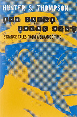 The Great Shark Hunt: Strange Tales from a Strange Time (Gonzo Papers Vol 1)