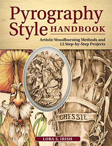Pyrography Style Handbook: Artistic Woodburning Methods & Techniques (Fox Chapel Publishing) Comprehensive Step-by-Step Guide to All Major Styles, with 31 Finished Samples & Line Art from Lora Irish