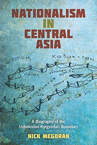 Nationalism in Central Asia : A Biography of the Uzbekistan-Kyrgyzstan Boundary