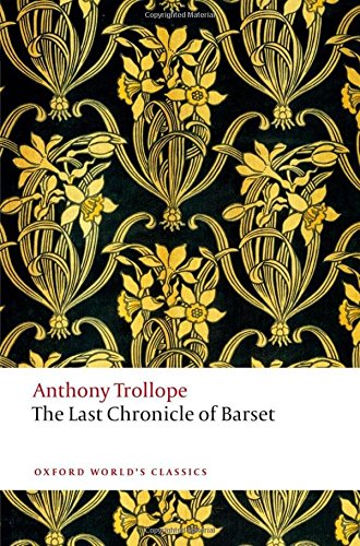 The Last Chronicle of Barset The Chronicles of Barsetshire (Oxford World's Classics)