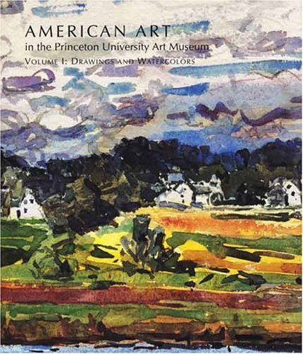 American Art in the Princeton University Art Museum: v. 1: Drawings and Watercolours