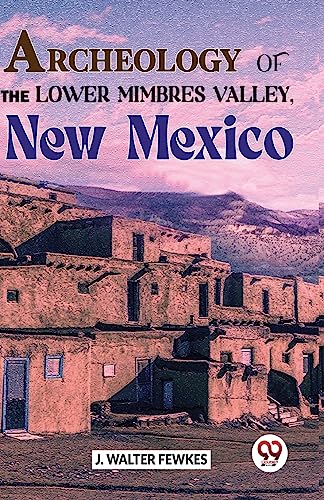 Archeology Of The Lower Mimbres Valley, New Mexico