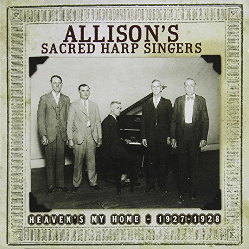 Allison's Sacred Harp Singers - Heaven's My Home 1927-1928 [CD]