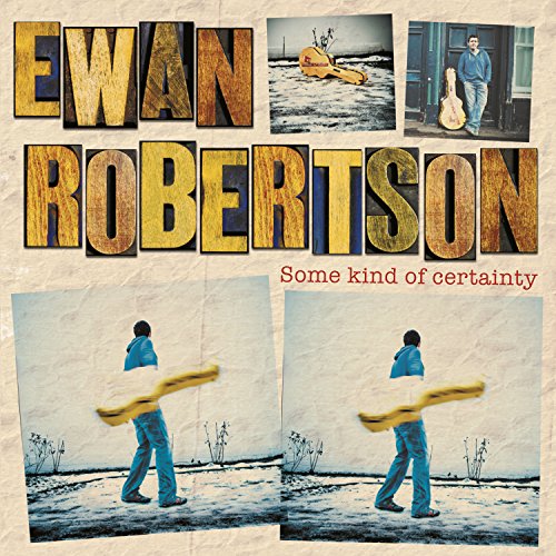 CD cover for Ewan Robertson’s “Some kind of certainty” with photos.