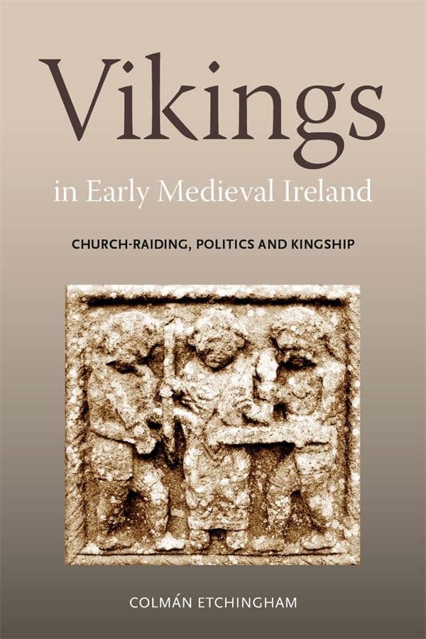 Vikings in Early Medieval Ireland : Church-Raiding, Politics and Kingship