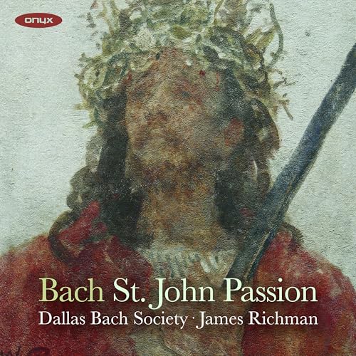 Dallas Bach Society, James Ric - J. S. Bach: St John Passion, B [CD]