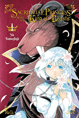 Sacrificial Princess & the King of Beasts, Vol. 1 (Sacrificial Princess and the King of Beasts)