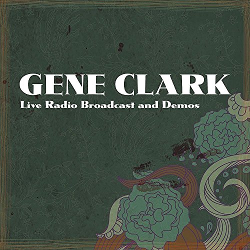 Gene Clark - LIVE RADIO BROADCAST & DEMOS [CD]