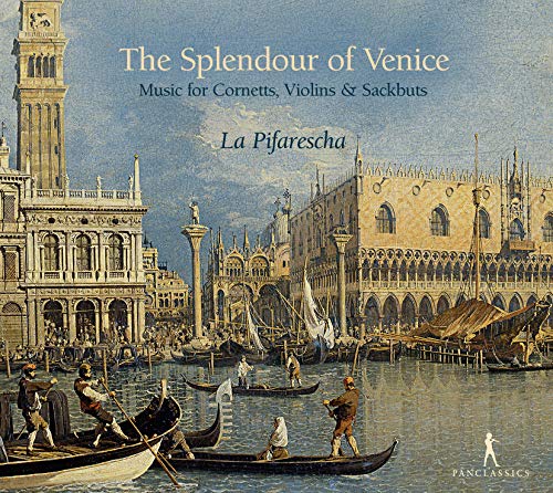 La Pifarescha - The Splendour of Venice - Renaissance & Early Baroque Music for Cornetts, Violins & Sackbuts [CD]