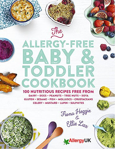 The Allergy-Free Baby & Toddler Cookbook: 100 delicious recipes free from dairy, eggs, peanuts, tree nuts, soya, gluten, sesame and shellfish