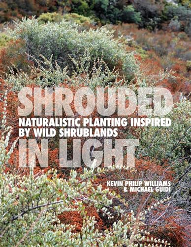 SHROUDED IN LIGHT : Naturalistic Planting Inspired by Wild Shrublands