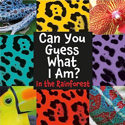 Can You Guess What I Am?: In the Rainforest