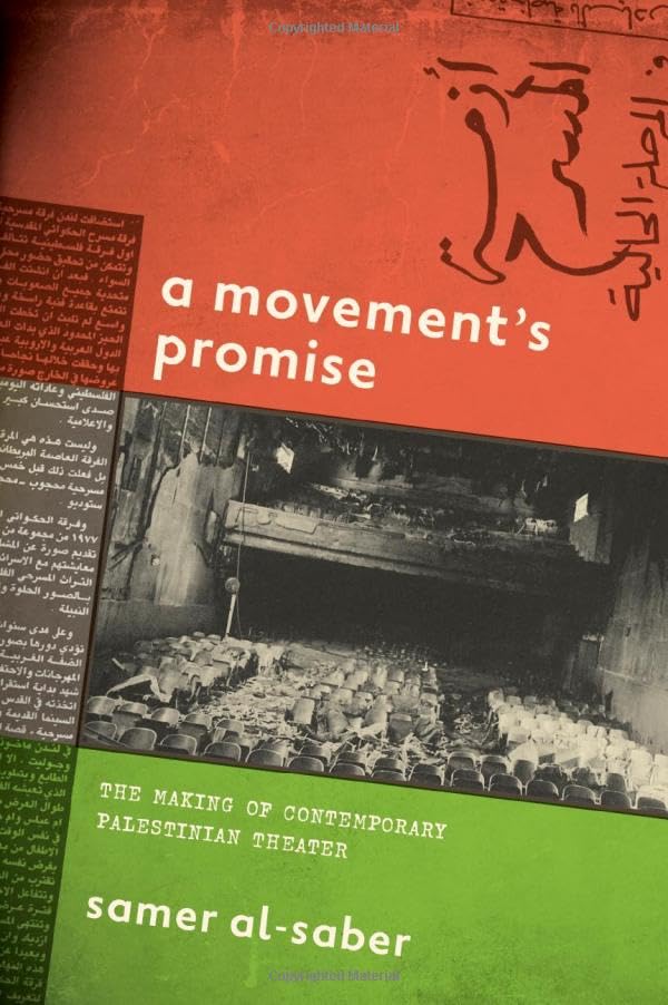A Movement's Promise : The Making of Contemporary Palestinian Theater