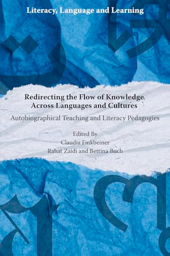 Redirecting the Flow of Knowledge Across Languages and Cultures : Autobiographical Teaching and Literacy Pedagogies