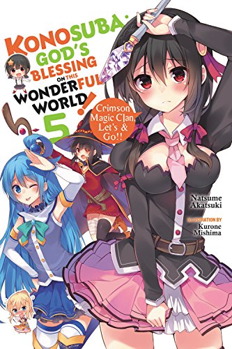Konosuba: God's Blessing on This Wonderful World!, Vol. 5 (light novel): Crimson Magic Clan, Let's & Go!! (Konosuba (Light Novel))