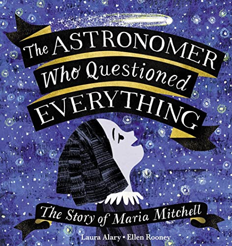 Astronomer Who Questioned Everything, The: The Story of Maria Mitchell