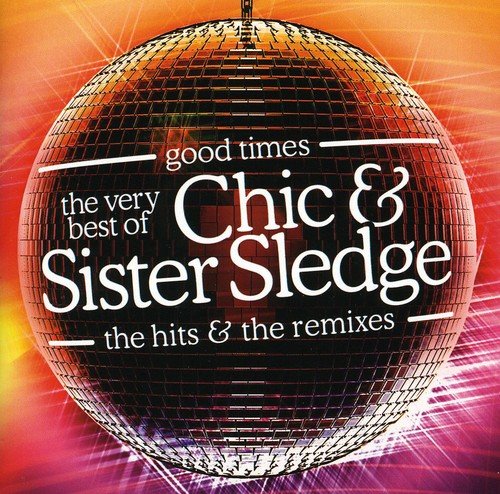 Chic & Sister Sledge - The Ver - Good Times - The Very Best of Chic and Sister Sledge [CD]