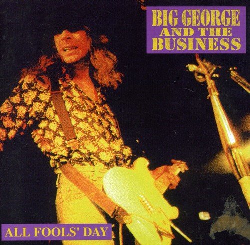 Big George And The Business - all fools day [CD]