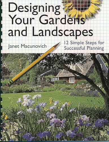 Designing Your Gardens and Landscapes : 12 Simple Steps for Successful Planning