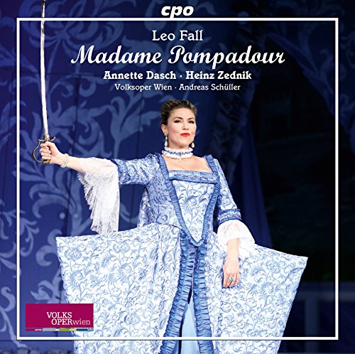 Daschzedniksoukop - Leo Fall: Madame Pompadour [Annette Dasch, Heinz Zednik, Mirko Raschkowski] [CPO: 777795-2] [CD]
