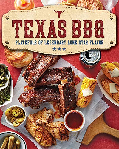 Texas BBQ : Platefuls of Legendary Lone Star Flavor