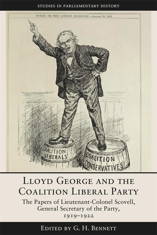 Lloyd George and the Coalition Liberal Party : The Papers of Lieutenant-Colonel Scovell, General Secretary of the Party, 1919-1922