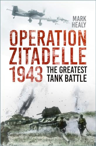 Operation Zitadelle 1943 : The Greatest Tank Battle