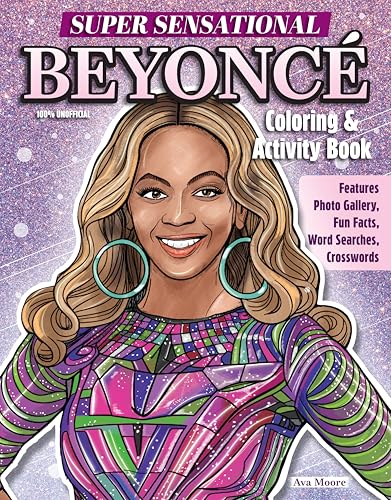 Super Sensational Beyonce Coloring & Activity Book : Features Photo Gallery, Fun Facts, Word Searches, Crosswords