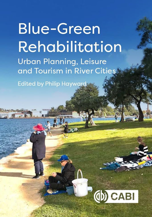 Blue-Green Rehabilitation : Urban Planning, Leisure and Tourism in River Cities