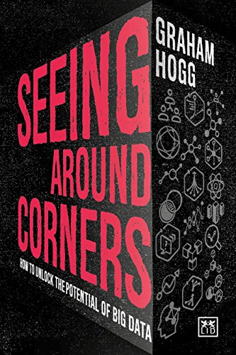 Seeing Around Corners: How to Unlock the Potential of Big Data