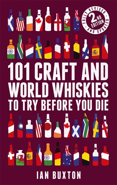 101 Craft and World Whiskies to Try Before You Die (2nd edition of 101 World Whiskies to Try Before You Die) (101 Whiskies)