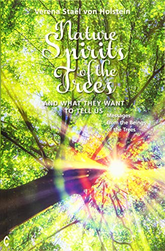 Nature Spirits of the Trees and What They Want to Tell Us: Messages from the Beings of the Trees
