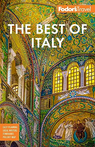 Fodor's Best of Italy : With Rome, Florence, Venice & the Top Spots in Between
