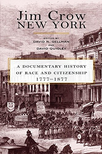 Jim Crow New York: A Documentary History of Race and Citizenship