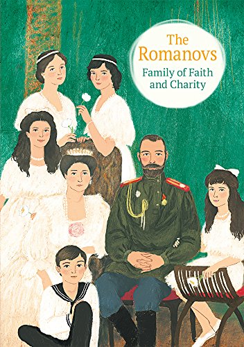 The Romanovs : Family of Faith and Charity