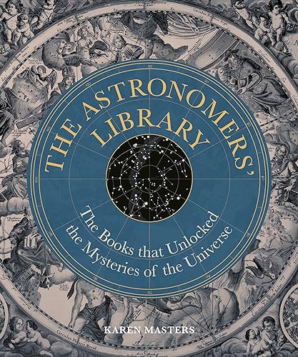 Astronomers' Library : The Books that Unlocked the Mysteries of the Universe