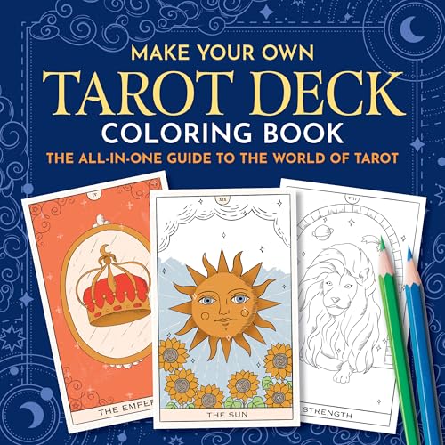 Make Your Own Tarot Deck Coloring Book : The All-in-One Guide to the World of Tarot for Beginners