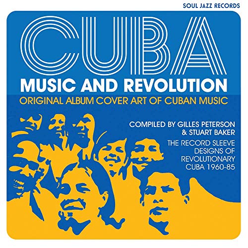 Cuba: Music and Revolution: Original Album Cover Art of Cuban Music, The Record Sleeve Designs of Revolutionary Cuba 1959 -1990