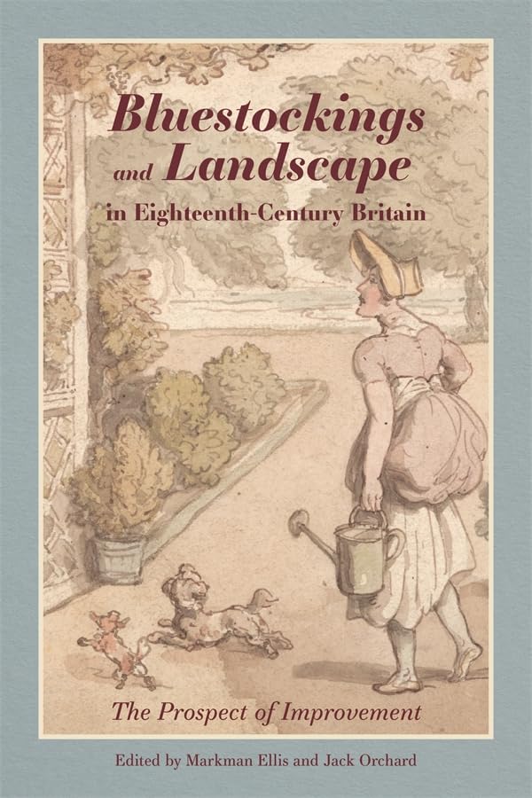 Bluestockings and Landscape in Eighteenth-Century Britain : The Prospect of Improvement