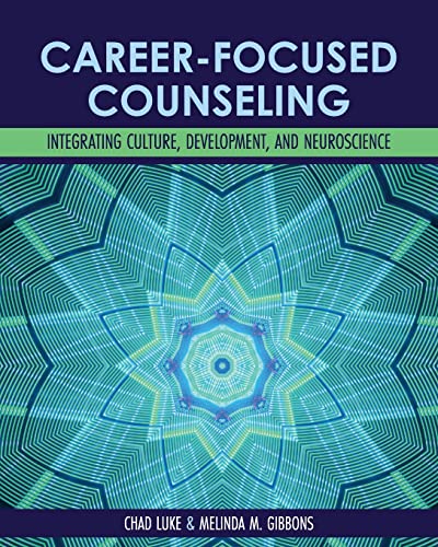 Career-Focused Counseling : Integrating Culture, Development, and Neuroscience